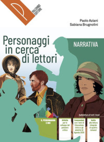 Personaggi in cerca di lettori. Narrativa. Antologia italiana. Per il primo biennio delle Scuole superiori. Con e-book. Con espansione online - Paolo Aziani - Sabiana Brugnolini