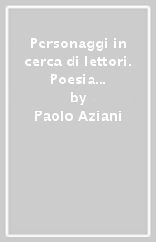 Personaggi in cerca di lettori. Poesia e teatro. Con Autori e autrici della letteratura delle origini. Antologia italiana per il primo biennio delle Scuole superiori. Con e-book. Con espansione online