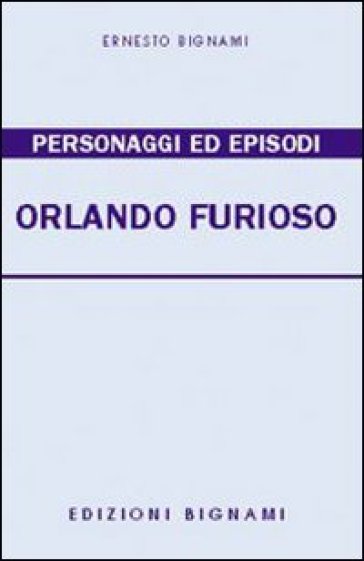 Personaggi ed episodi dell'Orlando furioso. Temi svolti - Ernesto Bignami