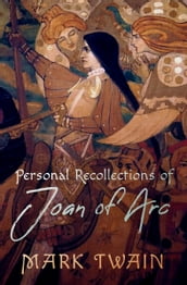 Personal Recollections of Joan of Arc