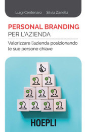 Personal branding per l azienda. Valorizzare l azienda posizionando le sue persone chiave