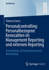 Personalcontrolling: Personalbezogene Kennzahlen im Management Reporting und externen Reporting