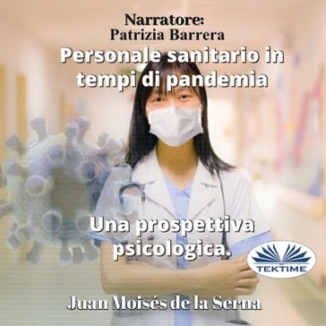 Personale Sanitario In Tempi Di Pandemia. Una Prospettiva Psicologica. - Juan Moisés de la Serna