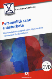 Personalità sane e disturbate. Un introduzione propedeutica alla cura delle normopatie del quotidiano. Con DVD Audio