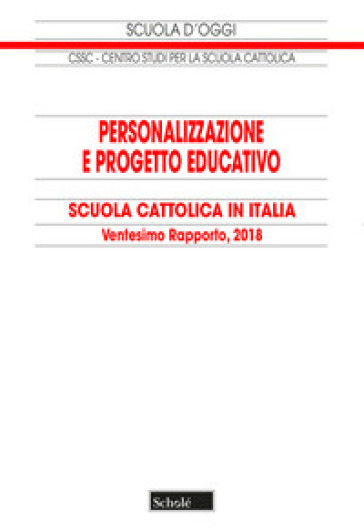 Personalizzazione e progetto educativo. 20° Rapporto sulla Scuola cattolica in Italia