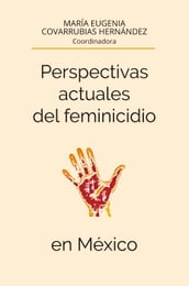 Perspectivas actuales del feminicidio en México