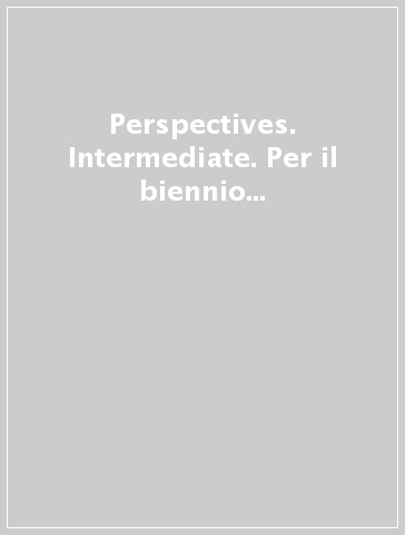 Perspectives. Intermediate. Per il biennio delle Scuole superiori. Con e-book. Con espansione online