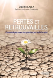 Perte et retrouvailles - Comment communiquer avec ses proches par-delà la mort