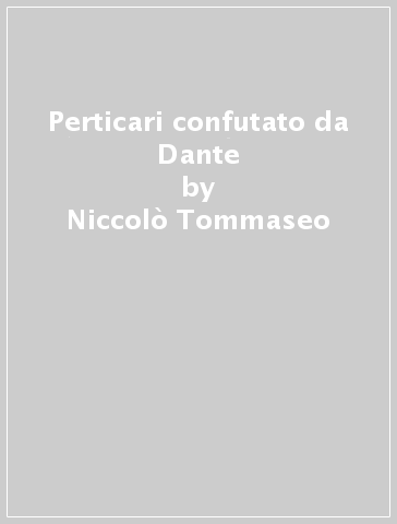 Perticari confutato da Dante - Niccolò Tommaseo