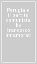 Perugia e il partito comunista