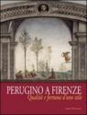 Perugino a Firenze. Qualità e fortuna d