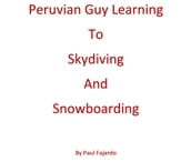 Peruvian Guy Learning to Skydiving and Snowboarding