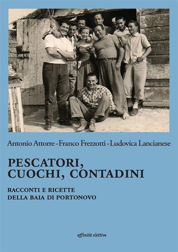 Pescatori, cuochi, contadini - Antonio Attorre - Franco Frezzotti - Ludovica Lancianese