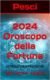 Pesci 2024 Oroscopo della Fortuna