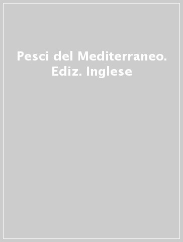 Pesci del Mediterraneo. Ediz. Inglese