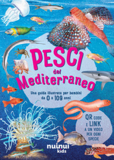 Pesci del Mediterraneo. Una guida illustrata per bambini. Ediz. a colori. Con QR code - Angelo Mojetta