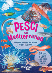 Pesci del Mediterraneo. Una guida illustrata per bambini. Ediz. a colori. Con QR code