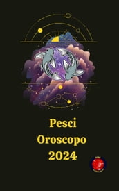 Pesci Oroscopo 2024