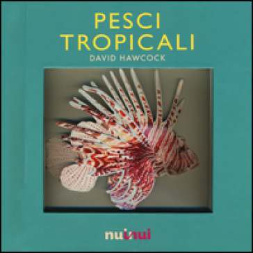 Pesci tropicali. Libro pop-up - David Hawcock
