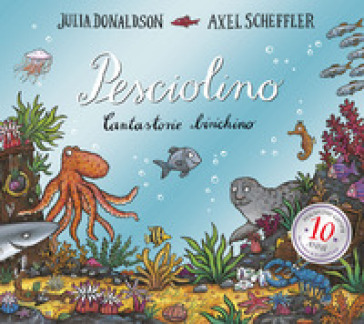 Pesciolino. Cantastorie birichino. Ediz. a colori - Julia Donaldson