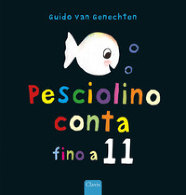 Pesciolino conta fino a 11. Ediz. a colori - Guido Van Genechten