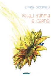 Petali d anima e carne. Nuova ediz.