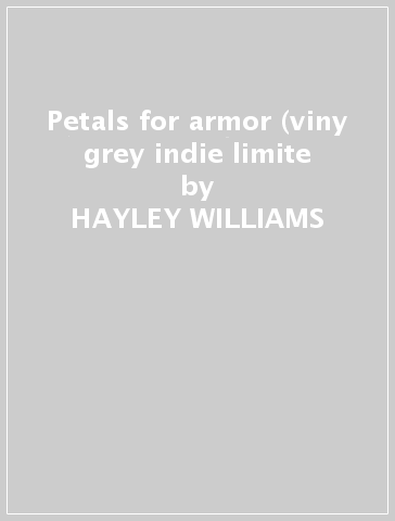 Petals for armor (viny grey indie limite - HAYLEY WILLIAMS