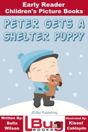 Peter Gets a Shelter Puppy: Early Reader - Children s Picture Books