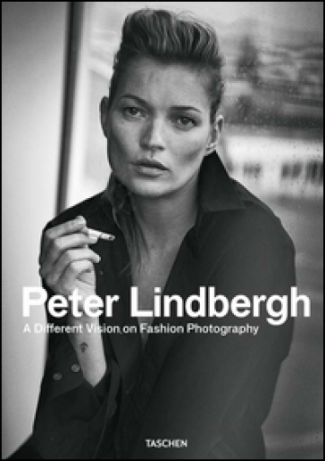 Peter Lindbergh. A different vision on fashion photography. Catalogo della mostra (Rotterdam, 10 settembre 2016-12 febbraio 2017). Ediz. inglese, francese e tedesca - Thierry-Maxime Loriot