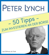 Peter Lynch: 50 Tipps zum Investieren an der Börse