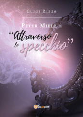 Peter Miele in Attraverso lo specchio Luigi Rizzo Author