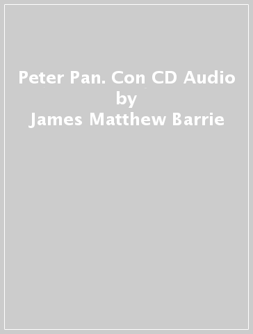 Peter Pan. Con CD Audio - James Matthew Barrie
