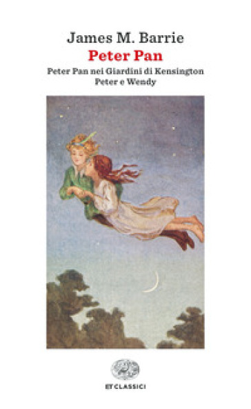 Peter Pan: Peter Pan nei giardini di Kensington-Peter e Wendy. Ediz. integrale - James Matthew Barrie