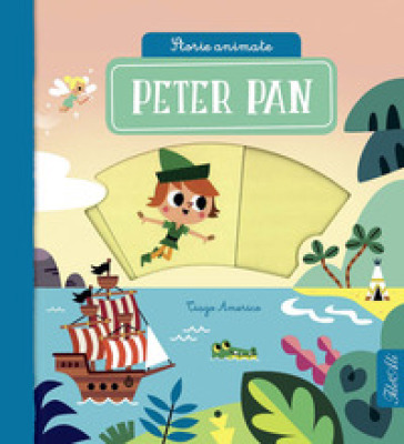 Peter Pan. Storie animate. Ediz. a colori - Tiago Americo