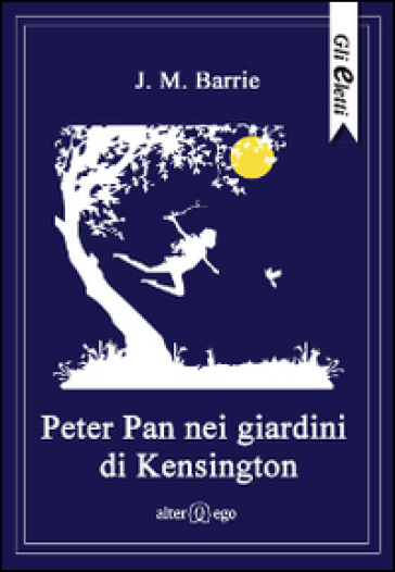 Peter Pan nei giardini di Kensington - James Matthew Barrie