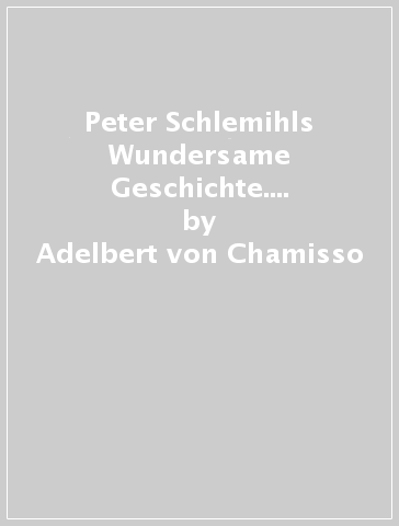 Peter Schlemihls Wundersame Geschichte. Con espansione online - Adelbert von Chamisso | 
