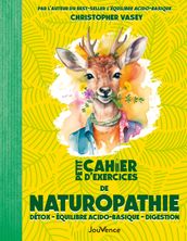 Petit Cahier d exercices de naturopathie : Détox - Équilibre acido-basique - Digestion