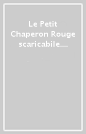 Le Petit Chaperon Rouge scaricabile. Con CD Audio