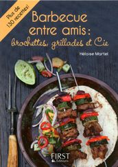 Le Petit Livre de - Barbecue entre amis : brochettes, grillades et Cie