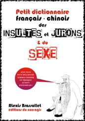 Petit dictionnaire français-chinois des insultes et jurons & du sexe