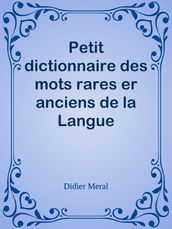 Petit dictionnaire des mots rares er anciens de la Langue Française