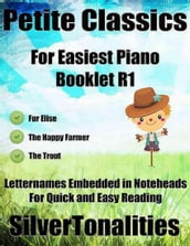 Petite Classics for Easiest Piano Booklet R1 Fur Elise the Happy Farmer the Trout Letter Names Embedded In Noteheads for Quick and Easy Reading