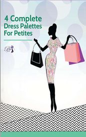 Petite Fashion - Workbook Series - 4 Dress Palettes for Petites