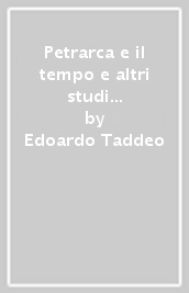 Petrarca e il tempo e altri studi di letteratura italiana