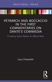 Petrarch and Boccaccio in the First Commentaries on Dante s Commedia