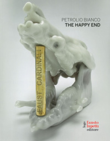 Petrolio bianco. The happy end. Ediz. italiana, francese e inglese - Faust Cardinali