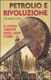 Petrolio e rivoluzione. Il Vicino Oriente negli anni d oro