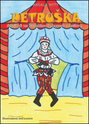 Petruska. Storia di un burattino da leggere e recitare - Angela Nitti