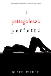 Il Pettegolezzo Perfetto (Un emozionante thriller psicologico di Jessie HuntLibro Diciannove)