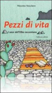 Pezzi di vita. I sassi dell Elba raccontano